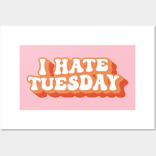 I Hate Tuesday Typography Posters and Art